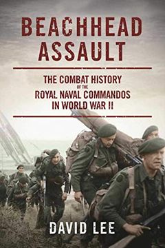 portada Beachhead Assault: The Combat History of the Royal Naval Commandos in World war ii 