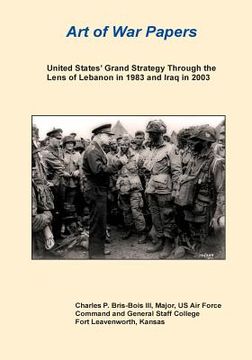 portada United States' Grand Strategy Through the Lens of Lebanon in 1983 and Iraq in 2003 (en Inglés)