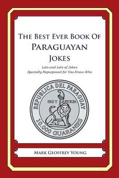 portada The Best Ever Book of Paraguayan Jokes: Lots and Lots of Jokes Specially Repurposed for You-Know-Who (en Inglés)