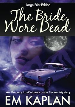 portada The Bride Wore Dead (Large Print Edition): An Un-Cozy Un-Culinary Josie Tucker Mystery