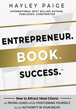 portada Entrepreneur. Book. Success. How to Attract Ideal Clients as Paying Leads While Positioning Yourself as an Authority in Your Niche (en Inglés)