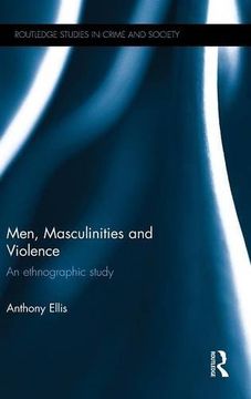 portada Men, Masculinities and Violence: An Ethnographic Study (Routledge Studies in Crime and Society)