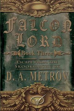 portada Falcon Lord: Escape from the Skookumchuck: A Steampunk Fantasy Novel (en Inglés)