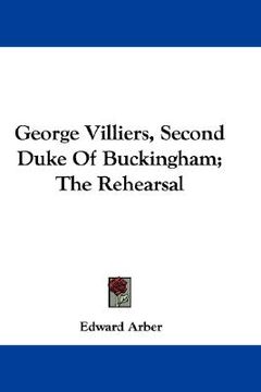 portada george villiers, second duke of buckingham; the rehearsal