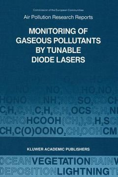 portada Monitoring of Gaseous Pollutants by Tunable Diode Lasers: Proceedings of the International Symposium Held in Freiburg, F.R.G. 17-18 October 1988 (en Inglés)