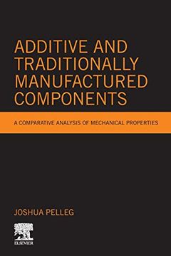 portada Additive and Traditionally Manufactured Components: A Comparative Analysis of Mechanical Properties (Additive Manufacturing Materials and Technologies) (in English)