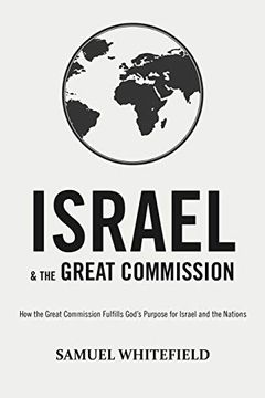 portada Israel and the Great Commission: How the Great Commission Fulfills God’S Purpose for Israel and the Nations (en Inglés)