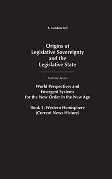 portada Origins of Legislative Sovereignty and the Legislative State: World Perspectives and Emergent Systems for the new Order in the new Age, Volume 7, Book. For the new Order in the new age vol 7, bk. 1 (en Inglés)