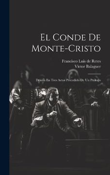 portada El Conde de Monte-Cristo: Drama en Tres Actos Precedido de un Prólogo