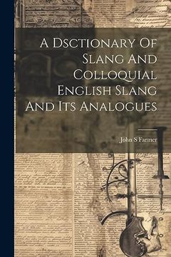portada A Dsctionary of Slang and Colloquial English Slang and its Analogues (en Inglés)
