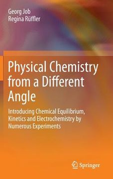 portada Physical Chemistry From a Different Angle: Introducing Chemical Equilibrium, Kinetics and Electrochemistry by Numerous Experiments 
