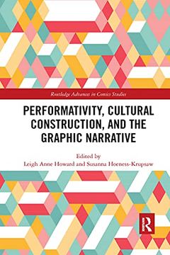 portada Performativity, Cultural Construction, and the Graphic Narrative (Routledge Advances in Comics Studies) (en Inglés)