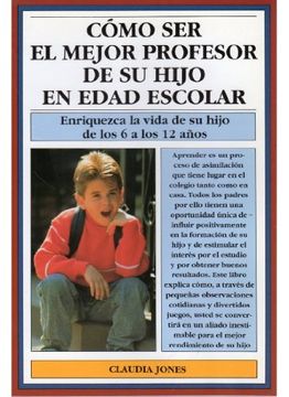 portada Cómo ser el Mejor Profesor de su Hijo en Edad Escolar (in Spanish)