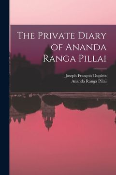 portada The Private Diary of Ananda Ranga Pillai (en Inglés)