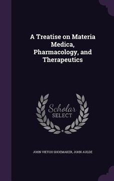 portada A Treatise on Materia Medica, Pharmacology, and Therapeutics (en Inglés)