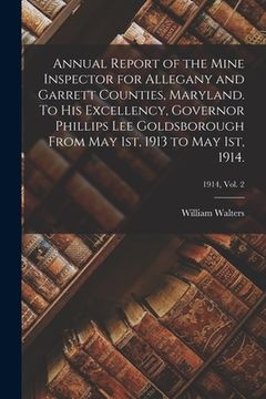 portada Annual Report of the Mine Inspector for Allegany and Garrett Counties, Maryland. To His Excellency, Governor Phillips Lee Goldsborough From May 1st, 1