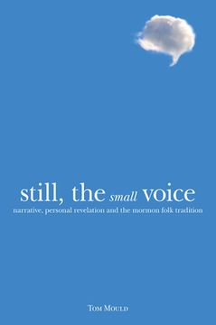 portada Still, the Small Voice: Narrative, Personal Revelation, and the Mormon Folk Tradition (en Inglés)