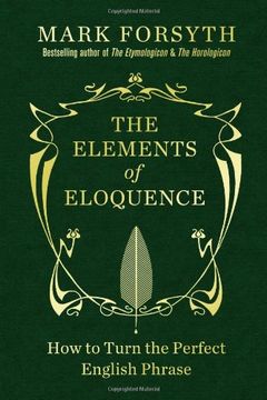 portada The Elements of Eloquence: How to Turn the Perfect English Phrase 