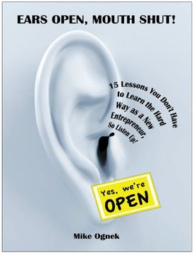 portada Ears Open, Mouth Shut: 15 Lessons You Don't Have to Learn the Hard Way as a New Entrepreneur, So Listen Up (in English)