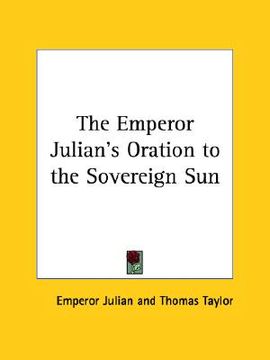 portada the emperor julian's oration to the sovereign sun (en Inglés)