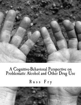 portada A Cognitive-Behavioral Perspective on Problematic Alcohol and Other Drug Use (en Inglés)