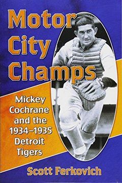 portada Motor City Champs: Mickey Cochrane and the 1934-1935 Detroit Tigers (en Inglés)
