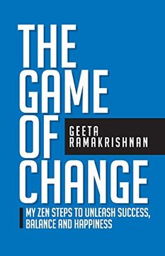 portada The Game of Change: My zen Steps to Unleash Success, Balance and Happiness 