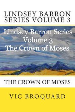 portada Lindsey Barron Series Volume 3 the Crown of Moses (en Inglés)