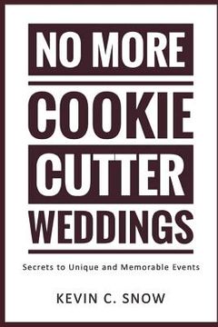 portada No More Cookie Cutter Weddings: Secrets to Unique and Memorable Events