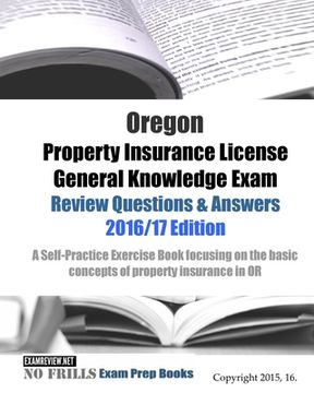 portada Oregon Property Insurance License General Knowledge Exam Review Questions & Answers 2016/17 Edition: A Self-Practice Exercise Book focusing on the bas (en Inglés)