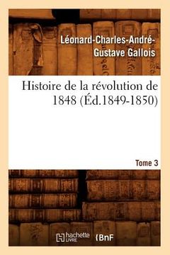 portada Histoire de la Révolution de 1848. Tome 3 (Éd.1849-1850) (en Francés)