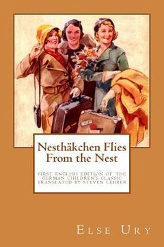 portada Nesthaekchen Flies From the Nest: First English Edition of the German Children's Classic Translated, introduced, and annotated by Steven Lehrer (en Inglés)