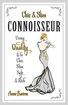 portada Chic & Slim Connoisseur: Using Quality to Be Chic Slim Safe & Rich (en Inglés)