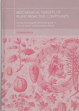 portada Biochemical Targets of Plant Bioactive Compounds: A Pharmacological Reference Guide to Sites of Action and Biological Effects (en Inglés)