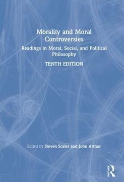 portada Morality and Moral Controversies: Readings in Moral, Social, and Political Philosophy (in English)