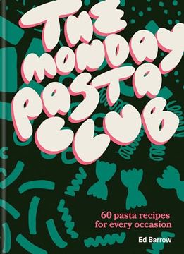 portada The Monday Pasta Club: 60 Pasta Recipes for Every Occasion (en Inglés)