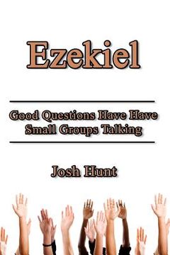 portada Ezekiel: Good Questions Have Small Groups Talking (en Inglés)