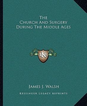 portada the church and surgery during the middle ages (en Inglés)