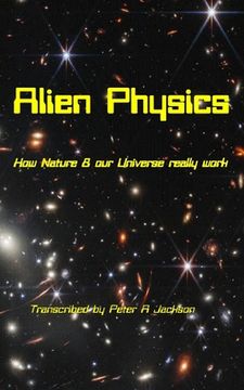 portada Alien Physics: How Nature and the Universe Really Work (en Inglés)