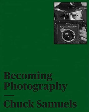 portada Chuck Samuels: Becoming Photography 