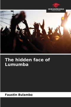 portada The hidden face of Lumumba (en Inglés)