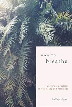 portada How to Breathe: 25 Simple Practices for Calm, joy and Resilience (in English)