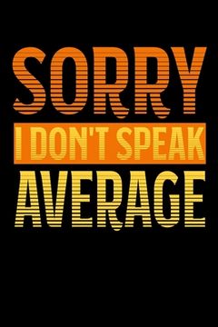 portada Sorry - I Don't Speak Average: 6x9 120 pages quad ruled - Your personal Diary (en Inglés)