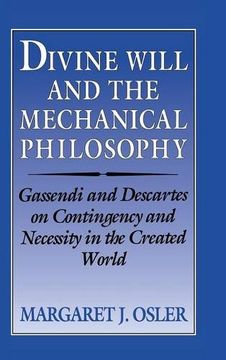 portada Divine Will and the Mechanical Philosophy: Gassendi and Descartes on Contingency and Necessity in the Created World (en Inglés)