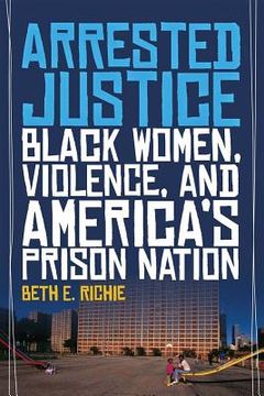 portada arrested justice: black women, violence, and america s prison nation (en Inglés)