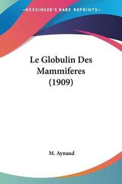 portada Le Globulin Des Mammiferes (1909) (in French)