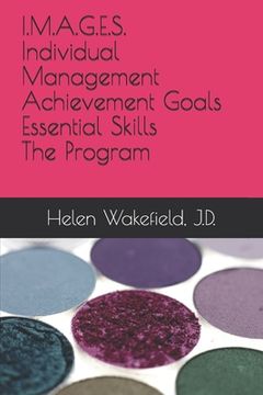 portada I.M.A.G.E.S.-Individual Management Achievement Goals Essential Skills-The Program (en Inglés)