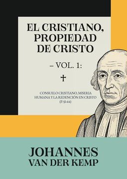 portada El cristiano, propiedad de cristo – vol.. Consuelo cristiano, miseria humana y la redención en Cristo (in Español,)