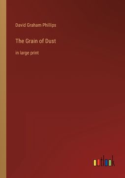portada The Grain of Dust: in large print (in English)