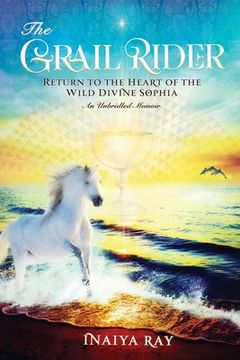 portada The Grail Rider: Return to the Heart of the Wild Divine Sophia (en Inglés)